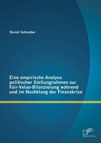 Cover Eine empirische Analyse politischer Stellungnahmen zur Fair-Value-Bilanzierung während und im Nachklang der Finanzkrise