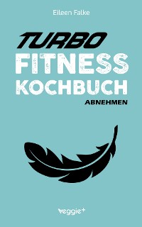 Cover Turbo-Fitness-Kochbuch – Abnehmen
