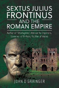 Cover Sextus Julius Frontinus and the Roman Empire