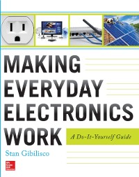Cover Making Everyday Electronics Work: A Do-It-Yourself Guide
