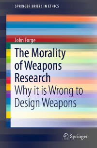 Cover The Morality of Weapons Research	