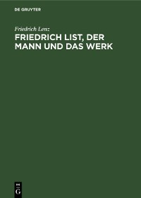 Cover Friedrich List, der Mann und das Werk