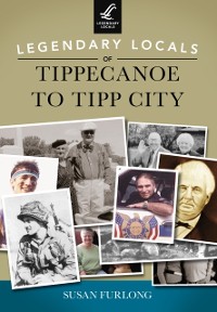 Cover Legendary Locals of Tippecanoe to Tipp City