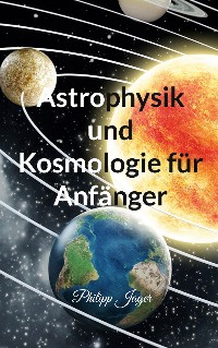 Cover Astrophysik und Kosmologie für Anfänger