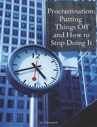 Cover Procrastination: Putting Things Off and How to Stop Doing It