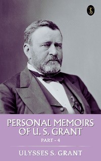 Cover Personal Memoirs of U. S. Grant, Part 4