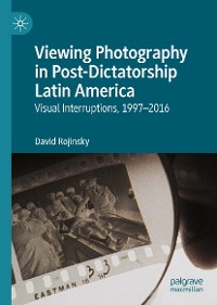 Cover Viewing Photography in Post-Dictatorship Latin America