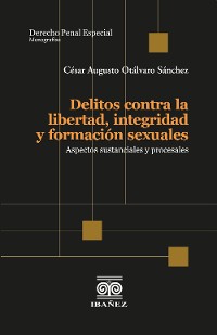 Cover Delitos contra la libertad, integridad y formación sexuales