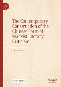 Cover The Contemporary Construction of the Chinese Form of Marxist Literary Criticism