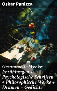 Cover Gesammelte Werke: Erzählungen + Psychologische Schriften + Philosophische Werke + Dramen + Gedichte