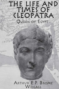 Cover The Life and Times Of Cleopatra