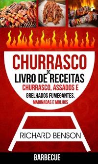 Cover Churrasco: Livro de Receitas de Churrasco, Assados e Grelhados Fumegantes, Marinadas e Molhos (Barbecue)