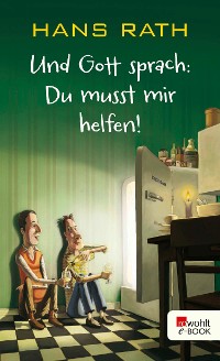 Cover Und Gott sprach: Du musst mir helfen!