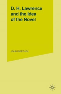 Cover D.H.Lawrence and the Idea of the Novel