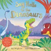 Cover Say Hello to the Dinosaurs