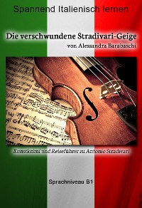 Cover Die verschwundene Stradivari-Geige - Sprachkurs Italienisch-Deutsch B1