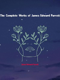 Cover The Complete Works of James Edward Parrott