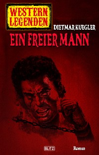 Cover Western Legenden 44: Ein freier Mann