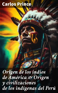 Cover Origen de los indios de América & Origen y civilizaciones de los indígenas del Perú