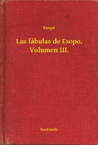 Cover Las fábulas de Esopo. Volumen III.
