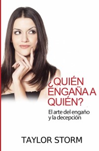 Cover ¿Quién engaña a quién? El arte del engaño y la decepción.