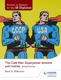 Cover Access to History for the IB Diploma: The Cold War: Superpower tensions and rivalries Second Edition