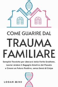 Cover Come Guarire dal Trauma Familiare