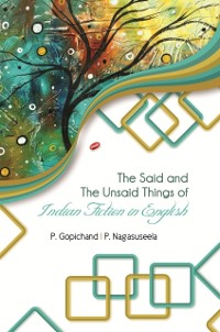 Cover Said and The Unsaid Things of Indian Fiction in English
