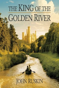 Cover The King of the Golden River (illustrated)