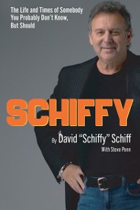 Cover Schiffy - The Life and Times of Somebody You Probably Don't Know, But Should