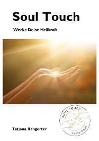 Cover Soul Touch - Akupressur und Seelenkraft vereint zu einer einzigartigen Heilmethode