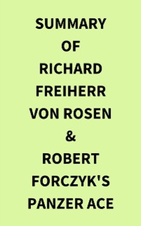 Cover Summary of Richard Freiherr von Rosen & Robert Forczyk's Panzer Ace