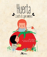 Cover Huerta, cosecha lo que siembras
