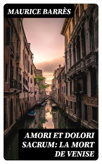 Cover Amori et dolori sacrum: La mort de Venise