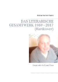 Cover Das literarische Gesamtwerk 1969 - 2017 (Hardcover)