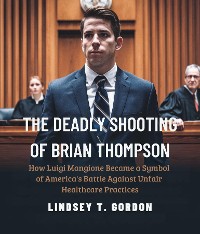 Cover The Deadly Shooting of Brian Thompson