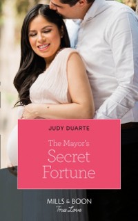 Cover Mayor's Secret Fortune (Mills & Boon True Love) (The Fortunes of Texas: Rambling Rose, Book 3)