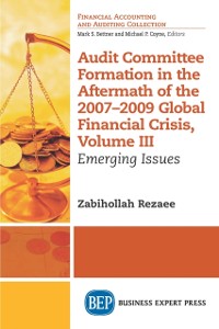 Cover Audit Committee Formation in the Aftermath of 2007-2009 Global Financial Crisis, Volume III