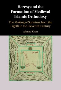 Cover Heresy and the Formation of Medieval Islamic Orthodoxy