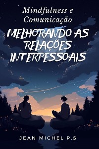 Cover Mindfulness e Comunicação - Melhorando as Relações Interpessoais