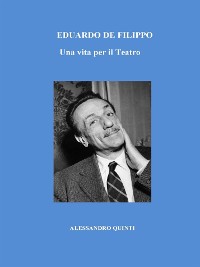 Cover Eduardo De Filippo. Una vita per il Teatro.