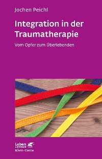 Cover Integration in der Traumatherapie (Leben Lernen, Bd. 300)