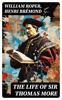 Cover The Life of Sir Thomas More