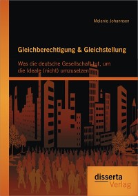 Cover Gleichberechtigung & Gleichstellung: Was die deutsche Gesellschaft tut, um die Ideale (nicht) umzusetzen