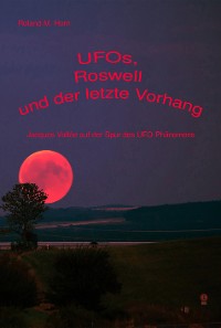 Cover UFOs, Roswell und der letzte Vorhang:  Jacques Vallée auf der Spur des UFO-Phänomens