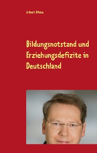 Cover Bildungsnotstand und Erziehungsdefizite in Deutschland