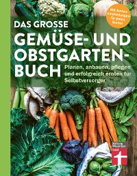 Cover Das große Gemüse- und Obstgartenbuch - mit Tipps zu Pflanzen und Gartenarbeit für Anfänger und Profis