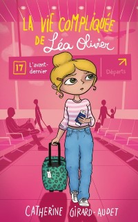 Cover La vie compliquée de Léa Olivier tome 17: L’avant-dernier
