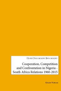 Cover Cooperation, Competition and Confrontation in Nigeria-South Africa Relations 1960-2015