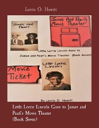 Cover Little Lorrie Lincoln Goes to James and Pearl's Movie Theater (Book Seven)